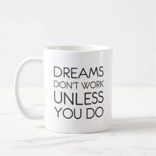 Dreams Don't Work Unless You Do Success Motivation Coffee Mug