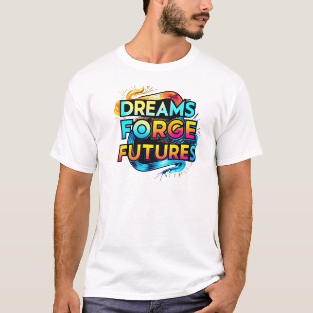 Dreams Forge Futures T-Shirt (Front)