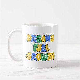 Dreams Fuel Growth Coffee Mug