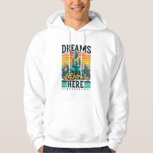 Dreams Grow Here Hoodie