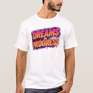 Dreams in Progress Bold Motivational Neon Quote T-Shirt