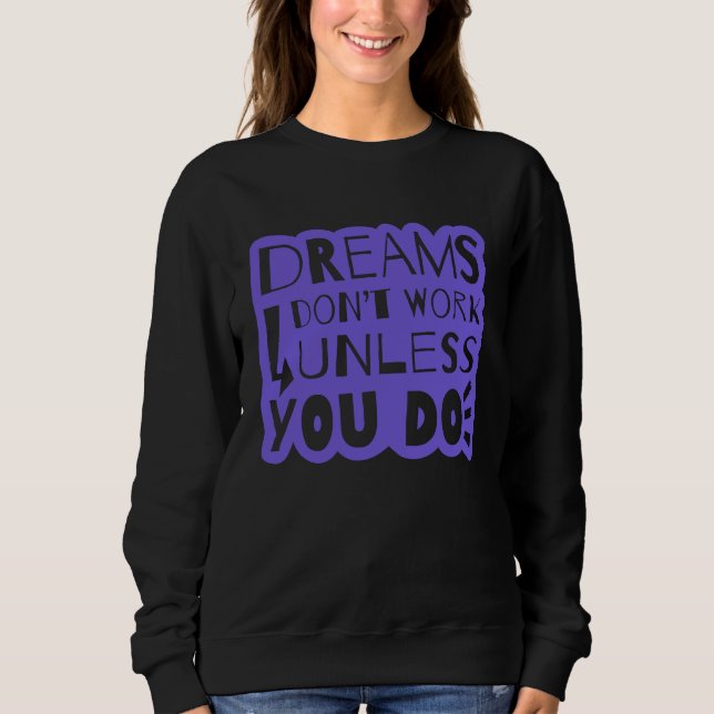 Dreams Inspiration Quotes Sweatshirt (Front)