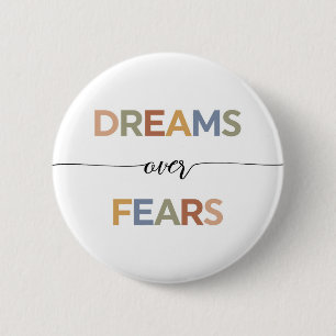Dreams Over Fears 6 Cm Round Badge