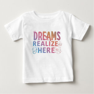 Dreams Realise Here Baby T-Shirt