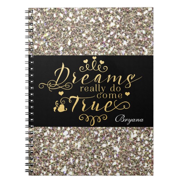 DREAMS REALLY DO COME TRUE Gold Glitter Notebook (Front)