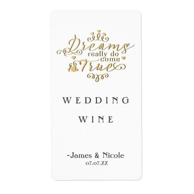 DREAMS REALLY DO COME TRUE Gold Wedding Wine Label (Front)