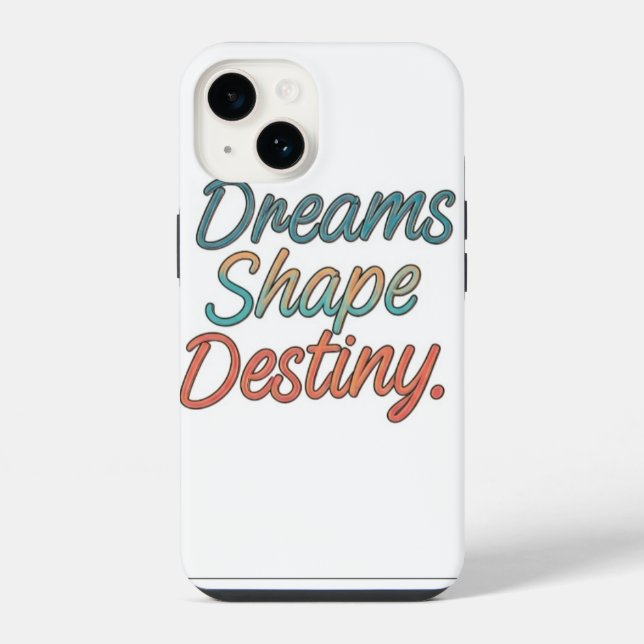 Dreams shape destiny  iPhone case (Back)