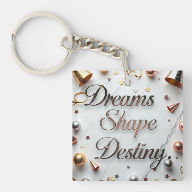 Dreams Shape Destiny Key Ring (Front)