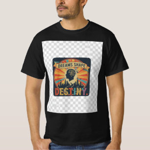 Dreams Shape Destiny – Motivational Vision T-Shirt