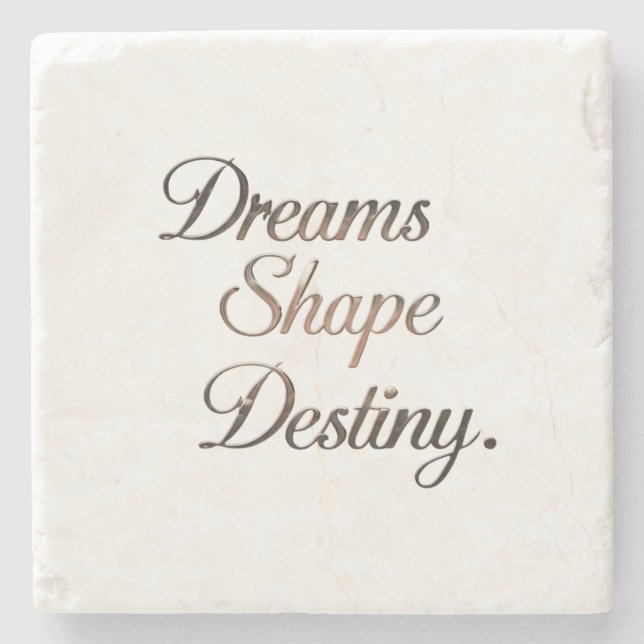 Dreams Shape Destiny. Stone Coaster (Front)