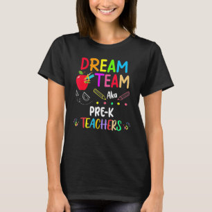 Dreams Team Pre K Teachers Back To School T-Shirt