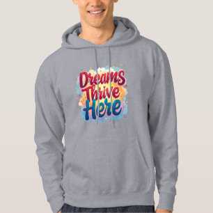 Dreams Thrive Here - Vibrant & Uplifting Abstract Hoodie