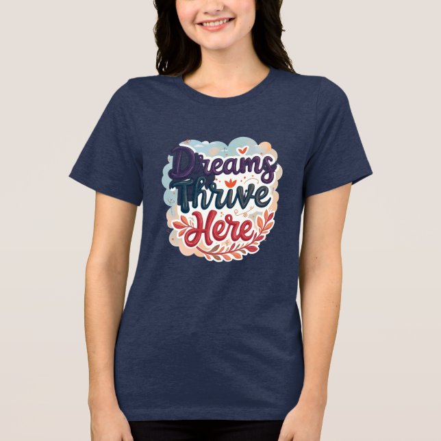 Dreams Thrive Here - Vibrant & Uplifting Abstract  Tri-Blend Shirt (Front)