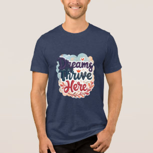 Dreams Thrive Here - Vibrant & Uplifting Abstract Tri-Blend Shirt