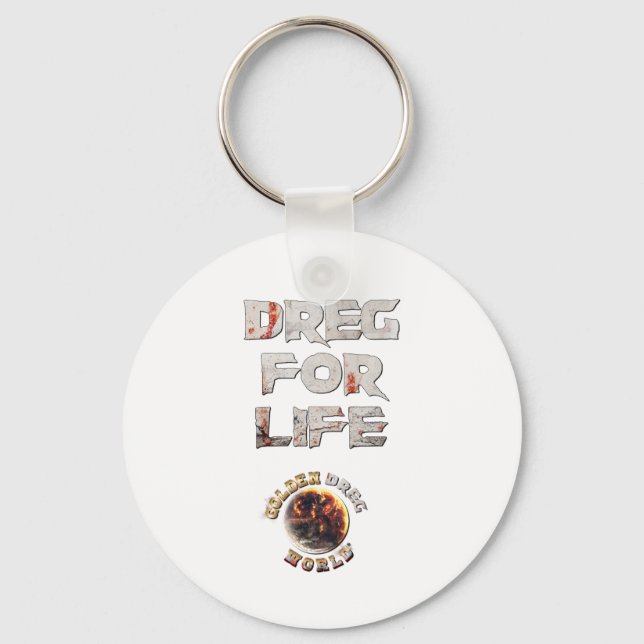 Dreg for Life Keychain (Front)
