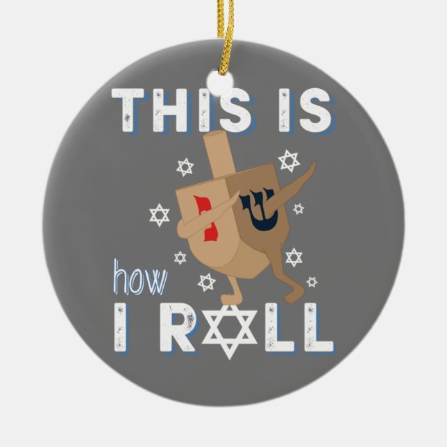 Dreidel Menorah Funny Hanukkah Gift This Is How I Ceramic Ornament (Front)