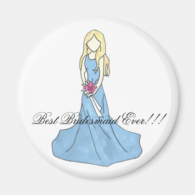 dress 4, Best Bridesmaid Ever!!! Magnet (Front)
