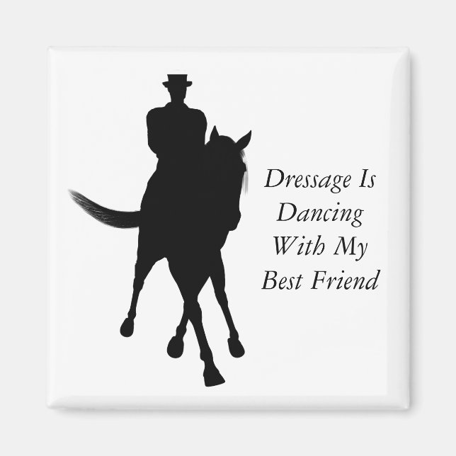 Dressage is Dancing With My Best Friend Horse  Magnet (Front)
