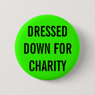 Dressed Down For Charity 6 Cm Round Badge