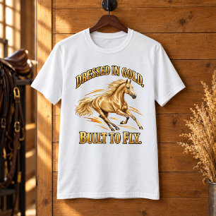 Dressed in Gold Built to Fly Akhal-Teke Horse T-Shirt