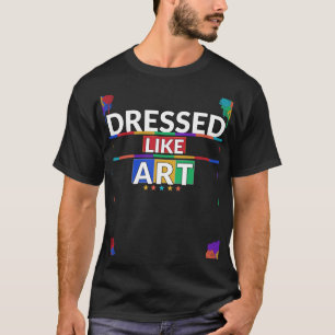 Dressed Like Art T-Shirt Wearable Art Fashion