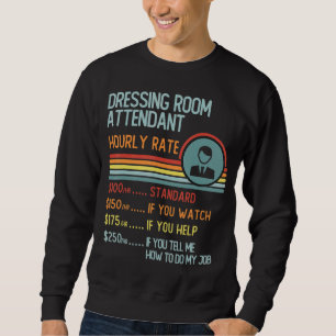 Dressing Room Attendant Hourly Rate T-Shirt Retro  Sweatshirt
