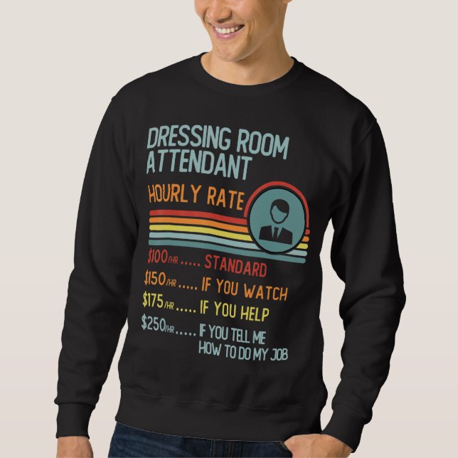Dressing Room Attendant Hourly Rate T-Shirt Retro  Sweatshirt (Front)