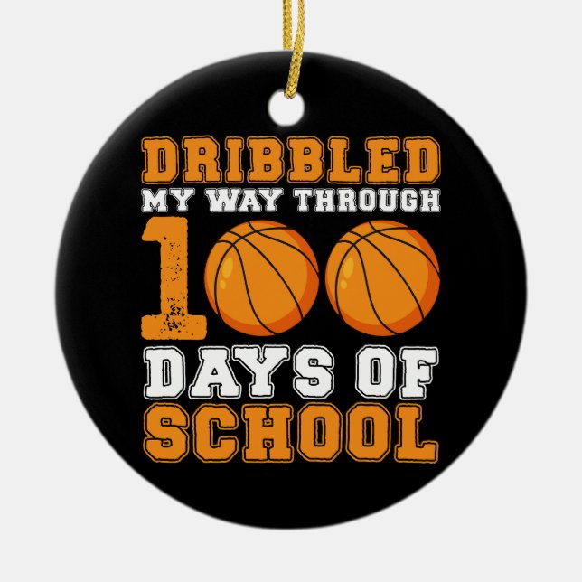 Dribbled My Way Through 100 Days School Basketball Ceramic Ornament (Front)