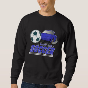 Drift Car Soccer E Sports Motorsports Funsport Sweatshirt
