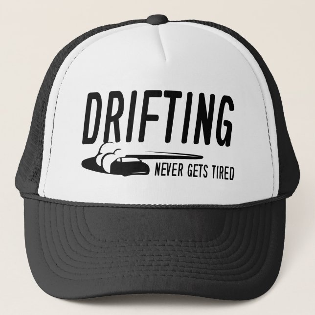 Drifting Never Gets Tired Trucker Hat (Front)