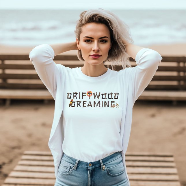Driftwood Dreaming T-Shirt (Creator Uploaded)