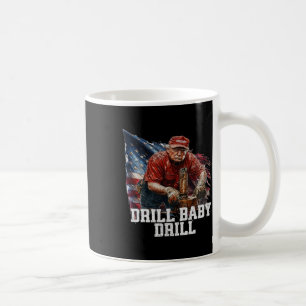 Drill Ba1 Trump Funny Meme Coffee Mug