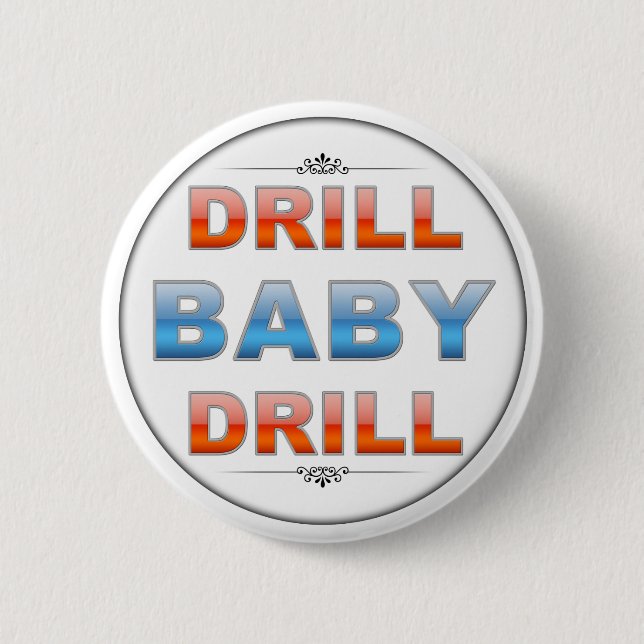 Drill Baby Drill 6 Cm Round Badge (Front)