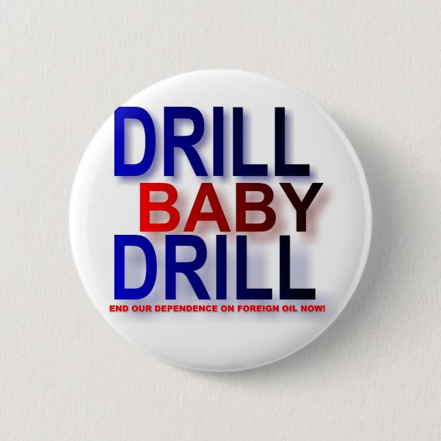 drill baby drill 6 cm round badge (Front)