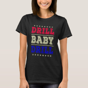 Drill Baby Drill America USA Summer Party  4th of  T-Shirt