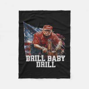 Drill Baby Drill American 2025 Trump President Us  Fleece Blanket