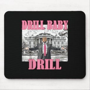 Drill Baby Drill American 2025 Trump President Us Mouse Pad