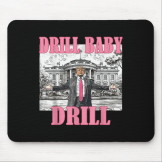 Drill Baby Drill American 2025 Trump President Us  Mouse Pad