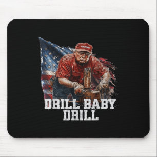 Drill Baby Drill American 2025 Trump President Us Mouse Pad