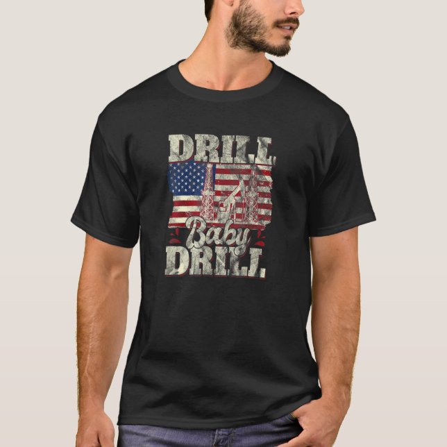 Drill Baby Drill American Flag Oilrig Oilfield Tra T-Shirt (Front)