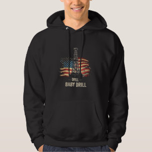 Drill Baby Drill American Trump Energy Economy Hoodie