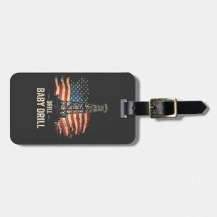 Drill Baby Drill American Trump Energy Economy Luggage Tag