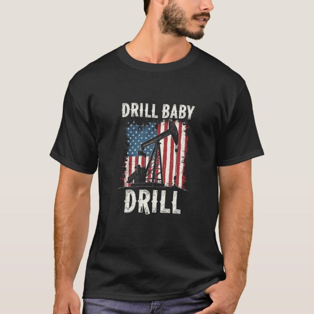 Drill Baby Drill American Trump Energy Economy  T-Shirt (Front)