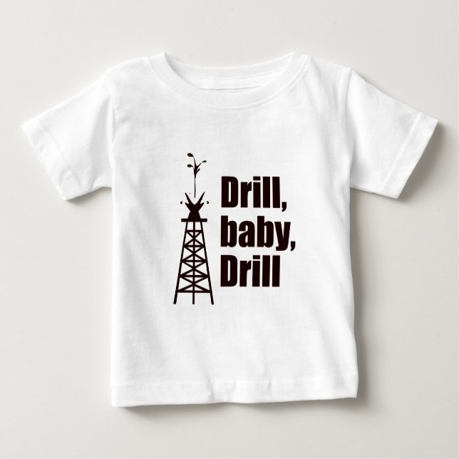 Drill Baby Drill Baby T-Shirt (Front)
