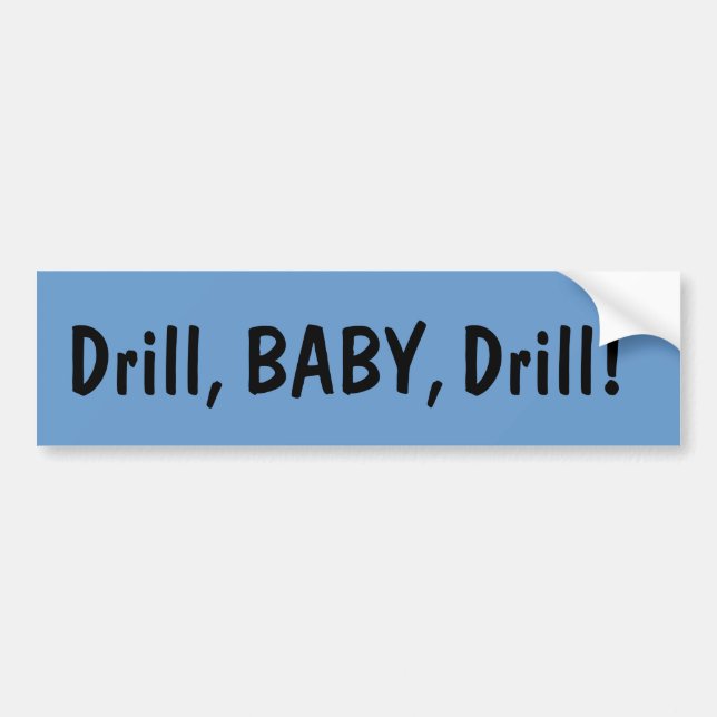 Drill Baby Drill Bumper Sticker (Front)