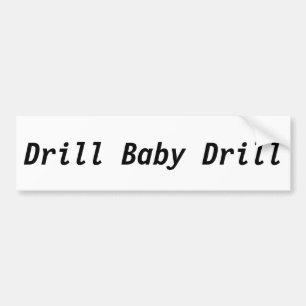 Drill Baby Drill Bumper Sticker