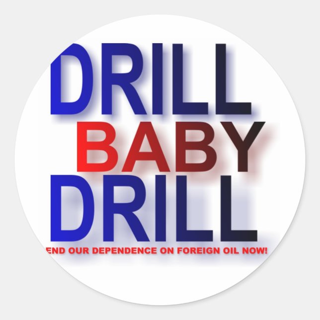 drill baby drill classic round sticker (Front)