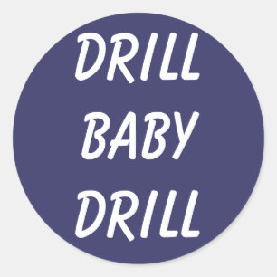 Drill Baby Drill Stickers