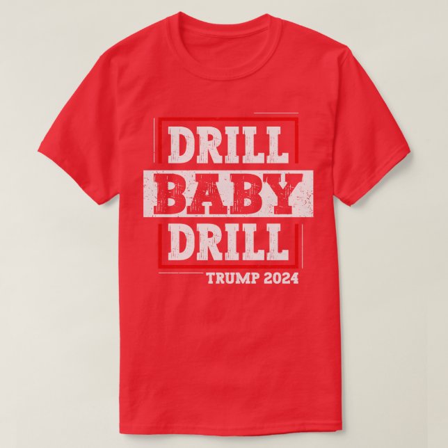 Drill Baby Drill T-Shirt (Design Front)