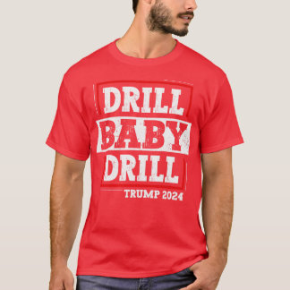 Drill Baby Drill T-Shirt